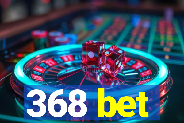 368 bet